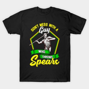 Don't Mess With A Guy Who Throws Spears Javelin T-Shirt